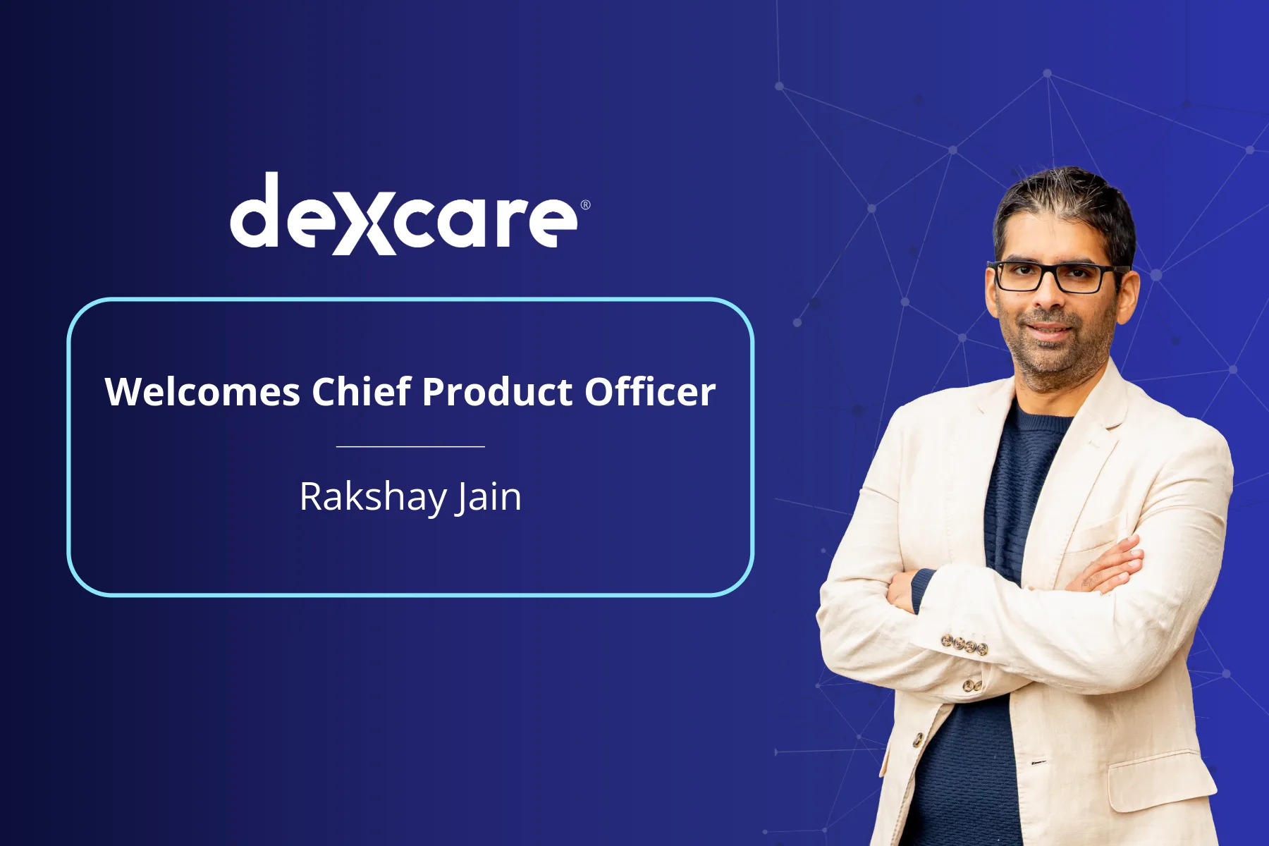 DexCare Hires Rakshay Jain as Chief Product Officer to Advance its Patient Navigation Platform That Cuts Wait Times by 5 Days